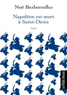 couverture du roman de Noé Bezborodko, « Napoléon est mort à Saint-Denis »